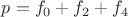$p=f_0+f_2+f_4$