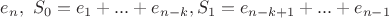 $e_n,\ S_0=e_1+...+e_{n-k}, S_1 = e_{n-k+1}+...+e_{n-1}$