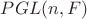 $PGL(n, F)$