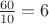 $\frac{60}{10}=6$ $\frac{60}{10}=6$