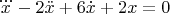 $\dddot{x}-2\ddot{x}+6\dot{x}+2x=0$