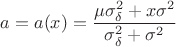 $$a=a(x)=\frac{\mu \sigma _\delta ^2+x\sigma ^2}{\sigma _\delta ^2+\sigma ^2}$$