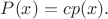 $P(x)=cp(x).$