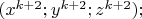 $(x^{k+2};y^{k+2};z^{k+2});$