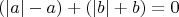 \[(\left| a \right| - a) + (\left| b \right| + b) = 0\]