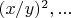 $(x/y)^2,...$
