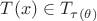 $T(x) \in T_{\tau(\theta)}$