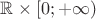 $\mathbb{R}\times [0;+\infty)}$