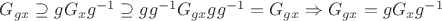 $G_{gx}\supseteq gG_x g^{-1}\supseteq  gg^{-1}G_{gx} gg^{-1}=G_{gx}\Rightarrow G_{gx}=gG_x g^{-1}$