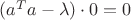 $(a^T a-\lambda) \cdot 0 = 0$
