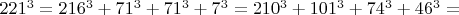 $221^3=216^3+71^3+71^3+7^3=210^3+101^3+74^3+46^3=$