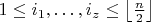 $1 \le i_1, \dots, i_z \le \left\lfloor \frac{n}{2} \right\rfloor$