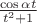 $\frac{\cos\alpha t}{t^2+1}$