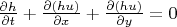 $\frac{\partial h}{\partial t} + \frac{\partial(hu)}{\partial x} + \frac{\partial(hu)}{\partial y} =0$