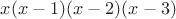 $x(x-1)(x-2)(x-3)$
