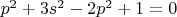 $p^2  + 3s^2  - 2p^2  + 1 = 0$