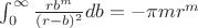 $\int^\infty_0\frac{r b^m}{(r-b)^2} db = - \pi m
r^m $
