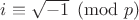 $i\equiv\sqrt{-1}\pmod p$