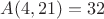$A(  4, 21) =      32$