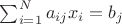 $\sum_{i=1}^{N}a_{ij}x_{i}=b_{j}$