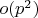 $o(p^2)$
