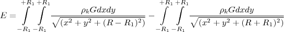 $$E=\int\limits_{-R_1}^{+R_1}\int\limits_{-R_1}^{+R_1}{\frac{\rho_k G dx dy}{\sqrt{(x^2+y^2+(R-R_1)^2)}}-\int\limits_{-R_1}^{+R_1}\int\limits_{-R_1}^{+R_1}{\frac{\rho_k G  dx dy}{\sqrt{(x^2+y^2+(R+R_1)^2)}}$$