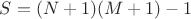 $S=(N+1)(M+1)-1$