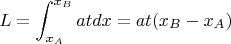 $$L=\int_{x_A}^{x_B} at dx=at(x_B-x_A)$$