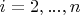 $i=2, ..., n$