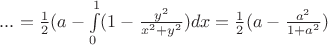 $...=\frac{1}{2}(a-\int\limits_0^1 (1-\frac{y^2}{x^2+y^2})dx=\frac{1}{2}(a-\frac{a^2}{1+a^2})$
