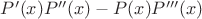 $P'(x)P''(x)-P(x)P'''(x)$