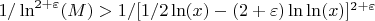 $1/\ln^{2+\varepsilon}(M)>1/[1/2\ln(x)-(2+\varepsilon)\ln\ln(x)]^{2+\varepsilon}$