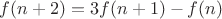 $f(n+2) = 3f(n+1)-f(n)$