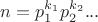 $n=p_1^{k_1}p_2^{k_2}...$