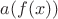 $a(f(x))$