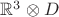$\mathbb R^3\otimes D$