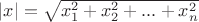 $\[\left| x \right| = \sqrt {x_1^2 + x_2^2 + ... + x_n^2} \]
$