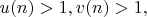 $u(n)>1,v(n)>1,$