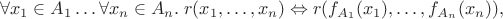 $$\forall x_1\in A_1\ldots\forall x_n\in A_n.\; r(x_1,\ldots, x_n)\Leftrightarrow r(f_{A_1}(x_1),\ldots,f_{A_n}(x_n)),$$ $$\forall x_1\in A_1\ldots\forall x_n\in A_n.\; r(x_1,\ldots, x_n)\Leftrightarrow r(f_{A_1}(x_1),\ldots,f_{A_n}(x_n)),$$