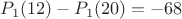 $P_1(12)-P_1(20)=-68$ $P_1(12)-P_1(20)=-68$