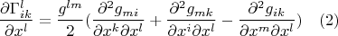 $$\frac{\partial \Gamma^{l}_{ik}}{\partial x^{l}} =\frac{g^{lm}}{2}(\frac{\partial^{2} g_{mi}}{\partial x^{k}\partial x^{l}}+\frac{\partial^{2} g_{mk}}{\partial x^{i}\partial x^{l}}-\frac{\partial^{2} g_{ik}}{\partial x^{m}\partial x^{l}})\quad(2) $$