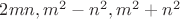 $2mn,m^2-n^2,m^2+n^2$