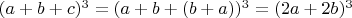$(a+b+c)^3=(a+b+(b+a))^3=(2a+2b)^3$