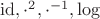 $\mathrm{id}, \cdot^2, \cdot^{-1}, \log$