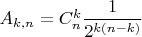 $A_{k,n}=C^k_n\dfrac 1{2^{k(n-k)}}$