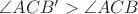 $\angle ACB' > \angle ACB$