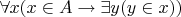 $\forall x(x\in A\rightarrow\exists y(y\in x))$