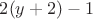 $2(y+2)-1$