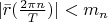 $|\bar r(\frac {2\pi n} T)|<m_n$
