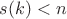 $s(k)<n$